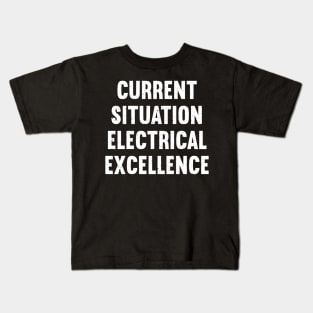 Current Situation Electrical Excellence Kids T-Shirt